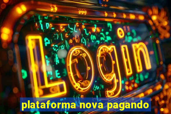 plataforma nova pagando